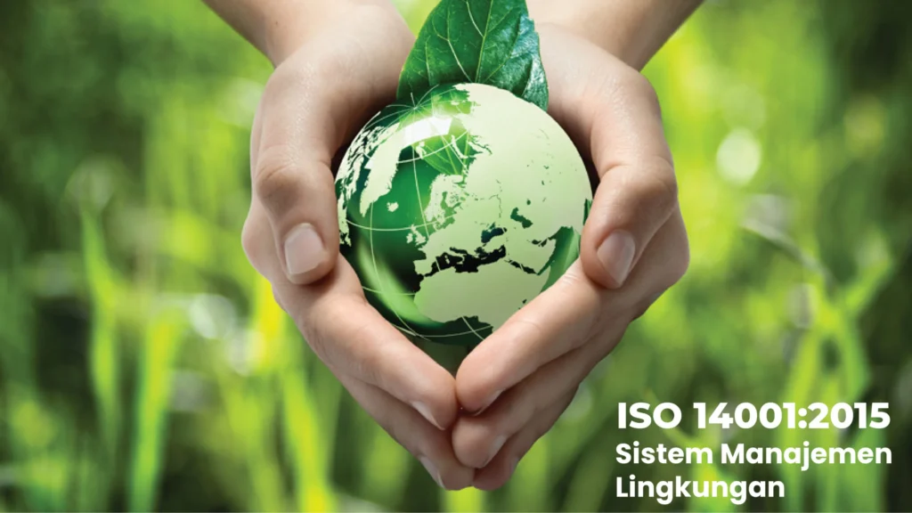 Dampak ISO 14001 Terhadap Lingkungan Perusahaan